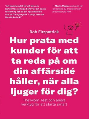 cover image of Hur Prata Med Kunder För Att Ta Reda På Om Din Affärsidé Håller, När Alla Ljuger För Dig?